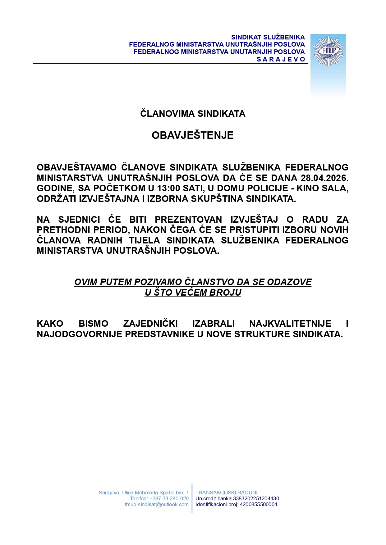 Obavještavamo članove Sindikata službenika Federalnog ministarstva unutrašnjih poslova da će se dana 28.04.2026. godine, sa početkom u 13:00 sati, u Domu policije - Kino sala, održati izvještajna i izborna skupština Sindikata.